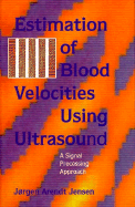 Estimation of Blood Velocities Using Ultrasound: A Signal Processing Approach