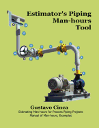 Estimator's Piping Man-hours Tool: Estimating Man-hours for Process Piping Projects. Manual of man-hours, Examples