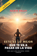 Esto Es Lo Mejor Que Te Va a Pasar En La Vida: mas que una historia sobre cncer