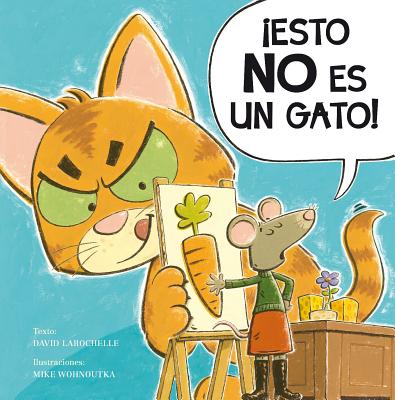 Esto No Es un Gato! - LaRochelle, David, and Delgado, Joana