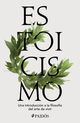 Estoicismo: Una Introducci?n a la Filosof?a del Arte de Vivir / Stoicism - Sellars, John