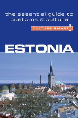 Estonia - Culture Smart!: The Essential Guide to Customs & Culture - Thomson, Clare, and Culture Smart!