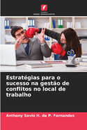 Estrat?gias para o sucesso na gest?o de conflitos no local de trabalho