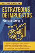 Estrategias de Impuestos: C?mo Ser Ms Inteligente Que El Sistema Y La IRS C?mo Un Inversionista En Bienes Ra?ces Al Incrementar Tu Ingreso Y Reduciendo Tus Impuestos Al Invertir Inteligentemente Volumen 3