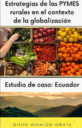 Estrategias de las PYMES rurales en el contexto de la globalizacin. Estudio de caso: Ecuador.
