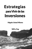 Estrategias para Vivir de las Inversiones: Hgalo Usted Mismo