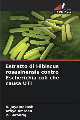 Estratto di Hibiscus rosasinensis contro Escherichia coli che causa UTI - Jayaprakash, A, and Amreen, Affiya, and Saranraj, P