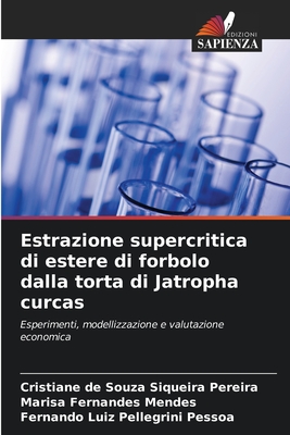 Estrazione supercritica di estere di forbolo dalla torta di Jatropha curcas - de Souza Siqueira Pereira, Cristiane, and Fernandes Mendes, Marisa, and Luiz Pellegrini Pessoa, Fernando