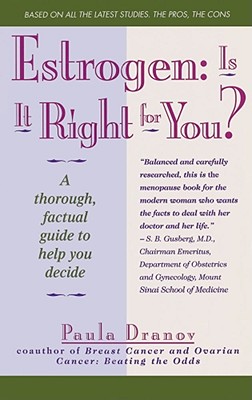 Estrogen: Is It Right for You? Thorough, Factual Guide to Help You Decide - Dranov, Paula