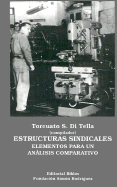 Estructuras Sindicales: Elementos Para Un Analisis Comparativo