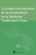 Estudio anal?tico de la traducci?n espaola especializada: Caso de terminolog?a de la medicina tradicional china