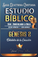 Estudio Bblico: Gnesis 2. Estatutos de la Creacin: Sana Doctrina Cristiana: Serie Sobrevolando la Biblia