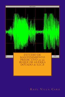 ESTUDIO DE MANTENIMIENTO PREDICTIVO en un BUQUE DE GUERRA DOTADO de S.I.C.P. - Villa Caro, Raul