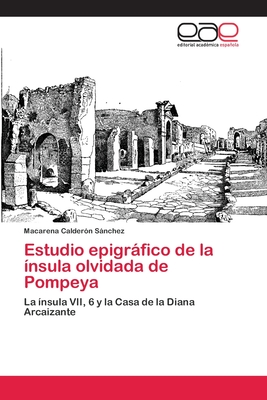 Estudio epigrfico de la nsula olvidada de Pompeya - Caldern Snchez, Macarena