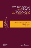 Estudio Social de la Ciencia y La Tecnologia Desde America Latina