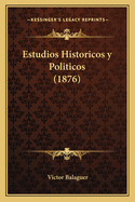 Estudios Historicos y Politicos (1876)