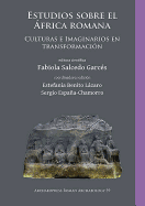Estudios sobre el Africa romana: Culturas e Imaginarios en transformacion