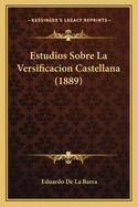 Estudios Sobre La Versificacion Castellana (1889)