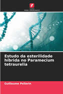 Estudo da esterilidade hbrida no Paramecium tetraurelia