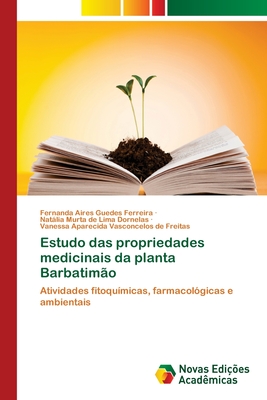 Estudo das propriedades medicinais da planta Barbatim?o - Aires Guedes Ferreira, Fernanda, and de Lima Dornelas, Natlia Murta, and Vasconcelos de Freitas, Vanessa Aparecid