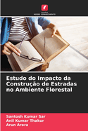 Estudo do Impacto da Constru??o de Estradas no Ambiente Florestal