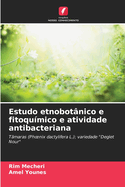 Estudo etnobot?nico e fitoqu?mico e atividade antibacteriana