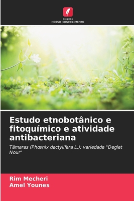 Estudo etnobot?nico e fitoqu?mico e atividade antibacteriana - Mecheri, Rim, and Younes, Amel