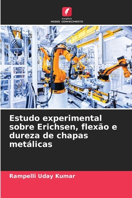 Estudo experimental sobre Erichsen, flexo e dureza de chapas metlicas - Uday Kumar, Rampelli