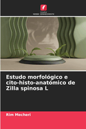 Estudo morfol?gico e cito-histo-anat?mico de Zilla spinosa L