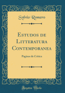 Estudos de Litteratura Contemporanea: Paginas de Critica (Classic Reprint)