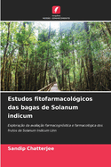 Estudos fitofarmacolgicos das bagas de Solanum indicum