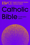 ESV-CE Catholic Bible, Anglicized Confirmation Edition: English Standard Version - Catholic Edition