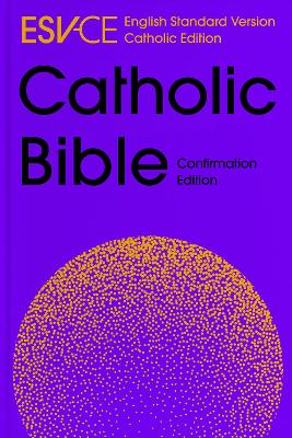 ESV-CE Catholic Bible, Anglicized Confirmation Edition: English Standard Version - Catholic Edition - Bibles, SPCK ESV-CE