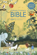 ESV-CE Catholic Children's Bible, Schools' Edition. The Official Liturgical Bible for England, Wales and Scotland from Advent 24: English Standard Version - Catholic Edition