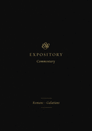 ESV Expository Commentary: Romans-Galatians (Volume 10)