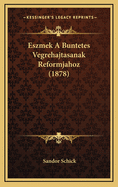 Eszmek a Buntetes Vegrehajtasanak Reformjahoz (1878)