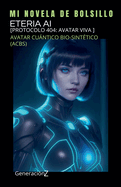 Etrea AI: [Protocolo 404: Avatar viva ]