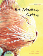 Et Medicus Cattus: Latin Edition of The Healer Cat