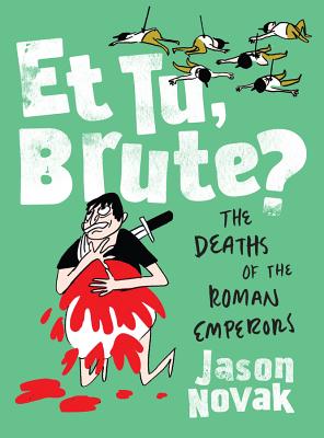 Et Tu, Brute?: The Deaths of the Roman Emperors - Novak, Jason