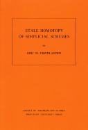 Etale Homotopy of Simplicial Schemes. (Am-104), Volume 104 - Friedlander, Eric M