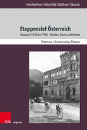 Etappenziel Osterreich: Radsport 1930 Bis 1950 - Helden, Raum Und Nation
