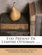Etat Prsent De L'empire Ottoman ......