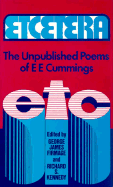 Etcetera: The Unpublished Poems of e. e. cummings