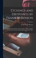 Etchings and Drypoints by Frank W. Benson: An Illustrated and Descriptive Catalogue, With an Original Etching by Mr. Benson and Reproductions of All the Plates; Volume 2