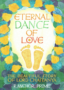 Eternal Dance of Love: The Beautiful Story of Lord Chaitanya