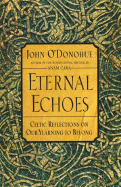 Eternal Echoes: Celtic Reflections on Our Yearning to Belong