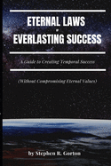 Eternal Laws of Everlasting Success: A Guide to Creating Permanent Success