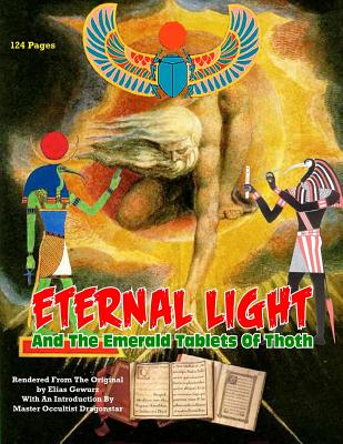 Eternal Light And The Emerald Tablets Of Thoth: The Mystery Of Alchemy And The Quabalah In Relation to The Mysteries Of Time And Space - Dragonstar (Introduction by), and Kern, William Kern, and Beckley, Timothy Green (Editor)