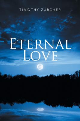 Eternal Love - Zurcher, Timothy