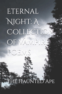 Eternal Night: A Collection of Vampire Poems